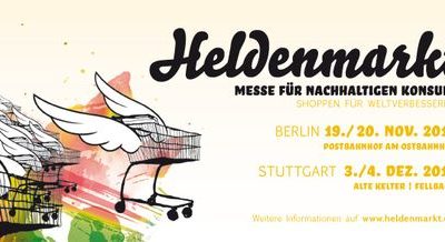 Heldenmarkt – shoppen für Weltverbesserer! Die Messe für nachhaltigen Konsum in Berlin und Stuttgart