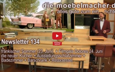 NL 134: Bretterbericht, neue Küchen, Ausstellungsschlafzimmer, Badezimmer und Barschränke. Fränkischer Sommer und Filmgala Dolores
